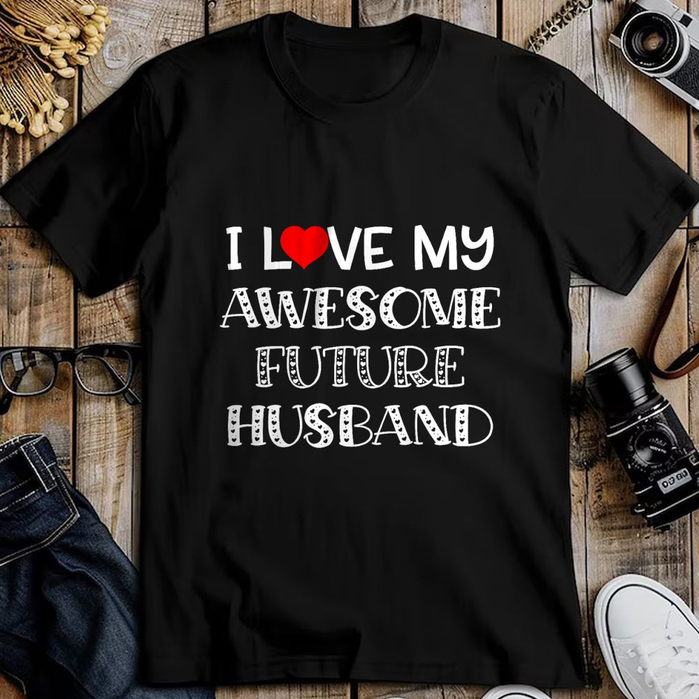 Best Wife Shirt, Wife and Husband Unisex T-Shirt/Hoodie/Sweatshirt HLT00 - I Love My Awesome Future Husband Shirt Bride Heart Fiance T-Shirt (1)
