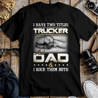Best Truck Driver Life Shirt, Funny Trucker UnisexT-Shirt/Hoodie/Sweatshirt HLT00 - Trucker Dad Quote Design Truck Driver Trucking T-Shirt Small