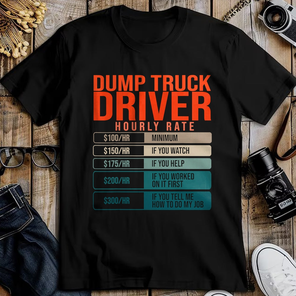 Best Truck Driver Life Shirt, Funny Trucker UnisexT-Shirt/Hoodie/Sweatshirt HLT00 - Dump Trucks Driver Hourly Rates, Dumptruck Daddy Gifts T-Shirt