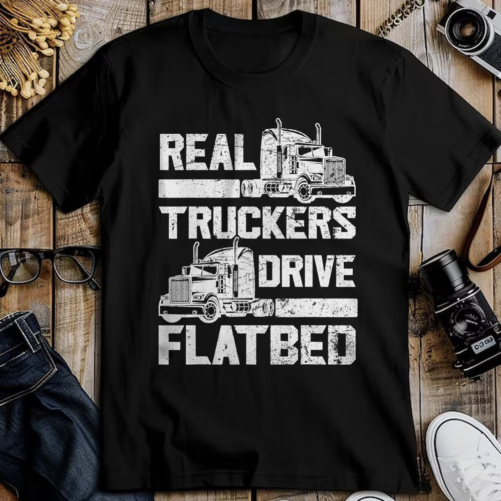 Best Truck Driver Life Shirt, Funny Trucker UnisexT-Shirt/Hoodie/Sweatshirt HLT00 - Real Truckers Drive Flatbed Truck Driver Funny Trucker T-Shirt