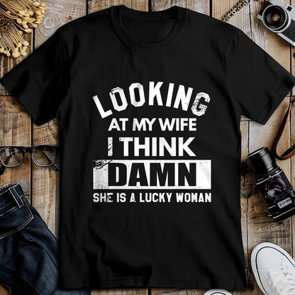 Best Wife Shirt, Wife and Husband Unisex T-Shirt/Hoodie/Sweatshirt HLT00 - Gift for wife T shirt, lucky wife   Looking At My Wife I Think Damn She Is A Lucky Woman T-Shirt (8)