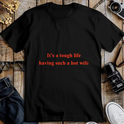 Best Thanksgiving Family Shirt , Funny Thanksgiving UnisexT-Shirt/Hoodie/Sweatshirt HLT00 - It’s A Tough Life Having Such A Hot Wife Funny Quotes T-Shirt