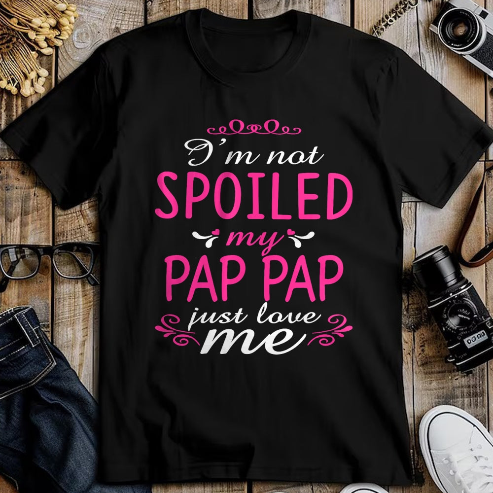 Best Wife Shirt, Wife and Husband Unisex T-Shirt/Hoodie/Sweatshirt HLT00 - I'm Not Spoiled My Pap-pap Just Love Me Family Tee T-Shirt (1)