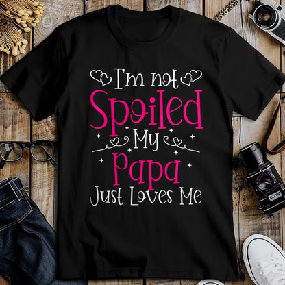 Best Wife Shirt, Wife and Husband Unisex T-Shirt/Hoodie/Sweatshirt HLT00 - I'm Not Spoiled My Papa Just Loves Me Funny Girls Daughter T-Shirt