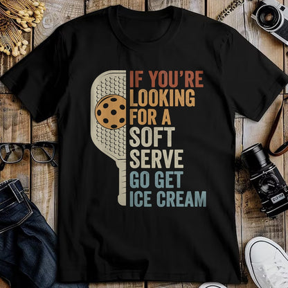 Funny Pickleball Shirt, Pickleball Lover Unisex T-Shirt/Hoodie/Sweatshirt HLT00 - If You're Looking for Soft Serve Get Ice Cream Pickleball T-Shirt