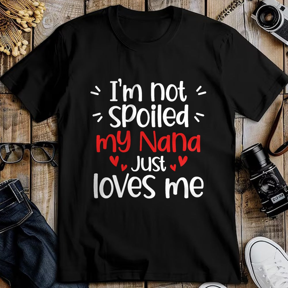 Best Wife Shirt, Wife and Husband Unisex T-Shirt/Hoodie/Sweatshirt HLT00 - I'm Not Spoiled My Nana Loves Me Funny Kids Best Friend T-Shirt