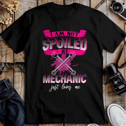 Best Mechanic Life Shirt, Funny Mechanic UnisexT-Shirt/Hoodie/Sweatshirt HLT00 - i Am Not Spoiled My Mechanic Just Loves Me Mechanic's Wife T-Shirt