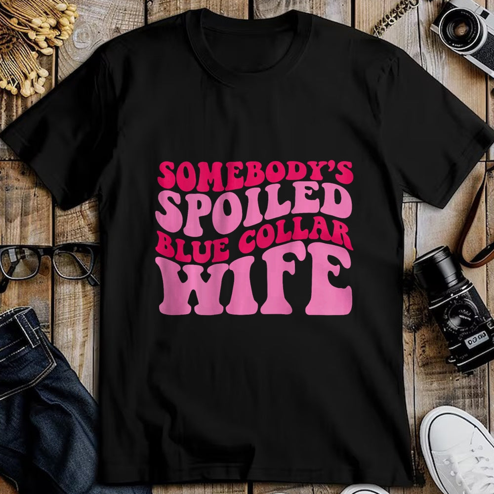 Best Wife Shirt, Wife and Husband Unisex T-Shirt/Hoodie/Sweatshirt HLT00 - Gift for wife T shirt, spoiled wife   Somebody's Spoiled Blue Collar Wife Someones spoiled T-Shirt