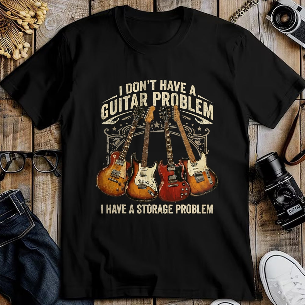 Guitar Lover Shirt, Funny Guitar UnisexT-Shirt/Hoodie/Sweatshirt HLT00 - No I Don_t Have A Guitar Problem I Have A Storage Problem T-Shirt