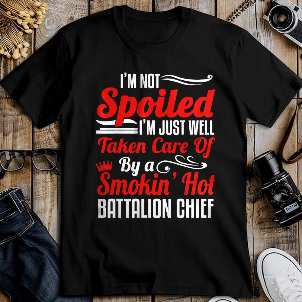 Best Wife Shirt, Wife and Husband Unisex T-Shirt/Hoodie/Sweatshirt HLT00 - Battalion Fire Chief Wife Girlfriend - I'm Not Spoiled T-Shirt