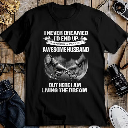 Best Wife Shirt, Wife and Husband Unisex T-Shirt/Hoodie/Sweatshirt HLT00 - I Never Dreamed End Up Awesome Husband Living The Dream Wife T-Shirt