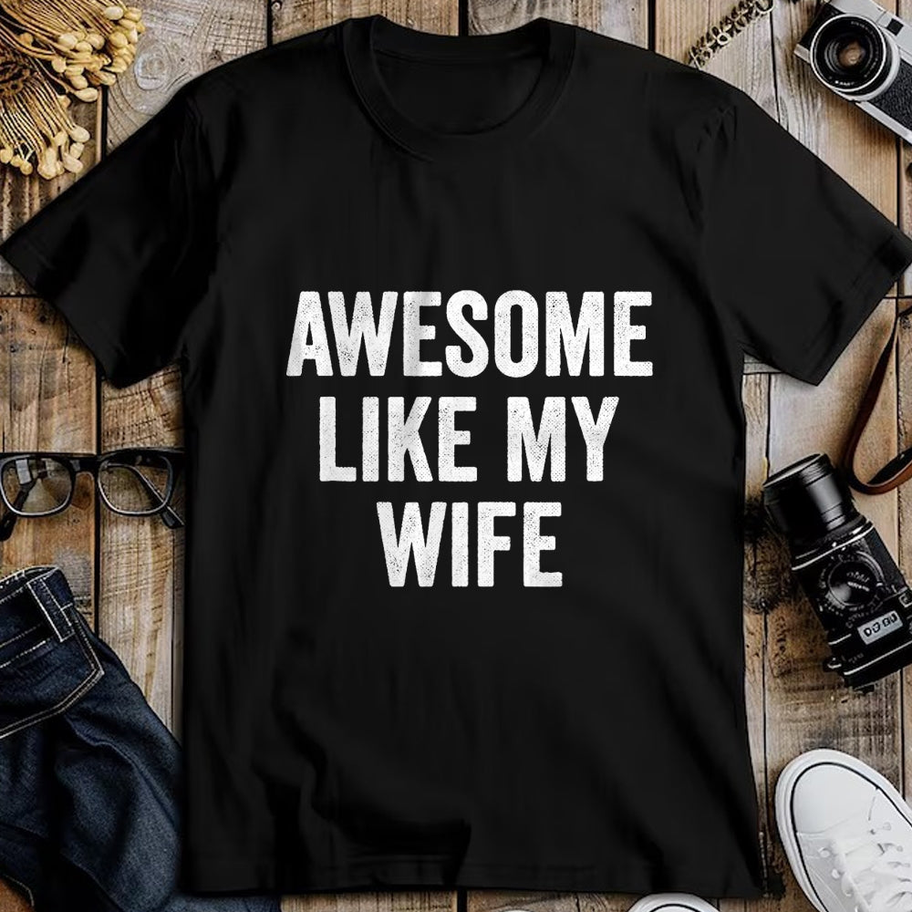 Best Wife Shirt, Wife and Husband Unisex T-Shirt/Hoodie/Sweatshirt HLT00 - Awesome Like My Wife - Funny Wife Husband T-Shirt
