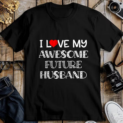 Best Wife Shirt, Wife and Husband Unisex T-Shirt/Hoodie/Sweatshirt HLT00 - I Love My Awesome Future Husband Shirt Bride Heart Fiance T-Shirt