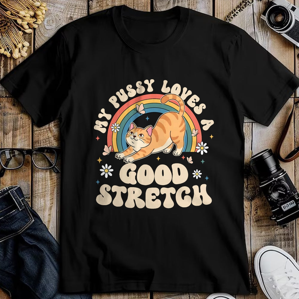 Cat Love Shirt, Funny Cat Lover Gift UnisexT-Shirt/Hoodie/Sweatshirt HLT00 - My Pussy Loves A Good Stretch Inappropriate Adult Humor Cat T-Shirt (1)