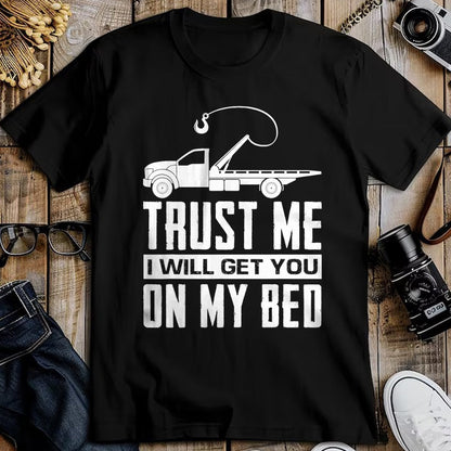 Best Truck Driver Life Shirt, Funny Trucker UnisexT-Shirt/Hoodie/Sweatshirt HLT00 - Trust Me I Will Get You On My Bed Funny Tow Truck Driver T-Shirt