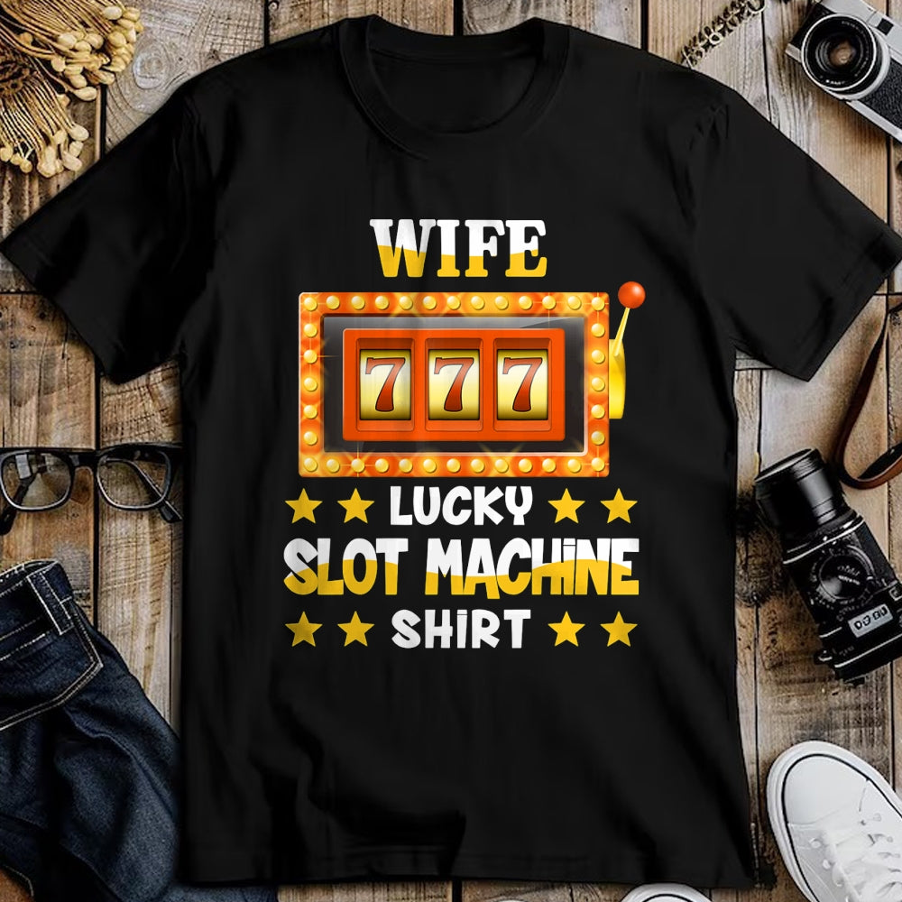 Best Wife Shirt, Wife and Husband Unisex T-Shirt/Hoodie/Sweatshirt HLT00 - Gift for wife T shirt, lucky wife   Slot Machine Shirt For Wife Funny Lucky Slot Machine T-Shirt