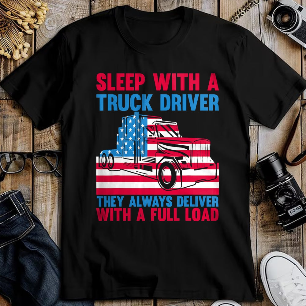 Best Truck Driver Life Shirt, Funny Trucker UnisexT-Shirt/Hoodie/Sweatshirt HLT00 - Sleep With A Truck Driver They Always Deliver Funny Trucker T-Shirt