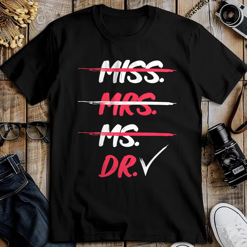 Best Doctor Shirt, Funny Doctor UnisexT-Shirt/Hoodie/Sweatshirt HLT00 - Miss Mrs Ms Dr Doctorate Graduation Gift T-Shirt