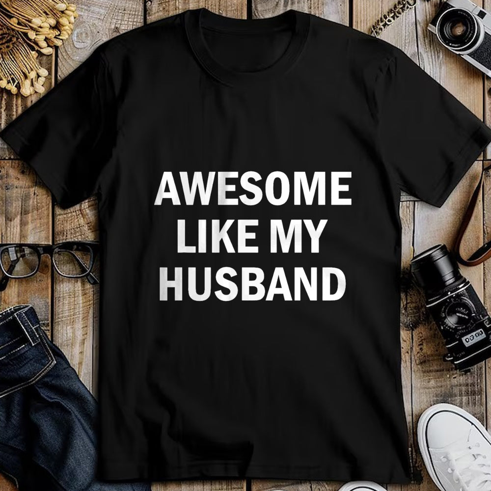 Best Wife Shirt, Wife and Husband Unisex T-Shirt/Hoodie/Sweatshirt HLT00 - Awesome Like My Husband T-Shirt