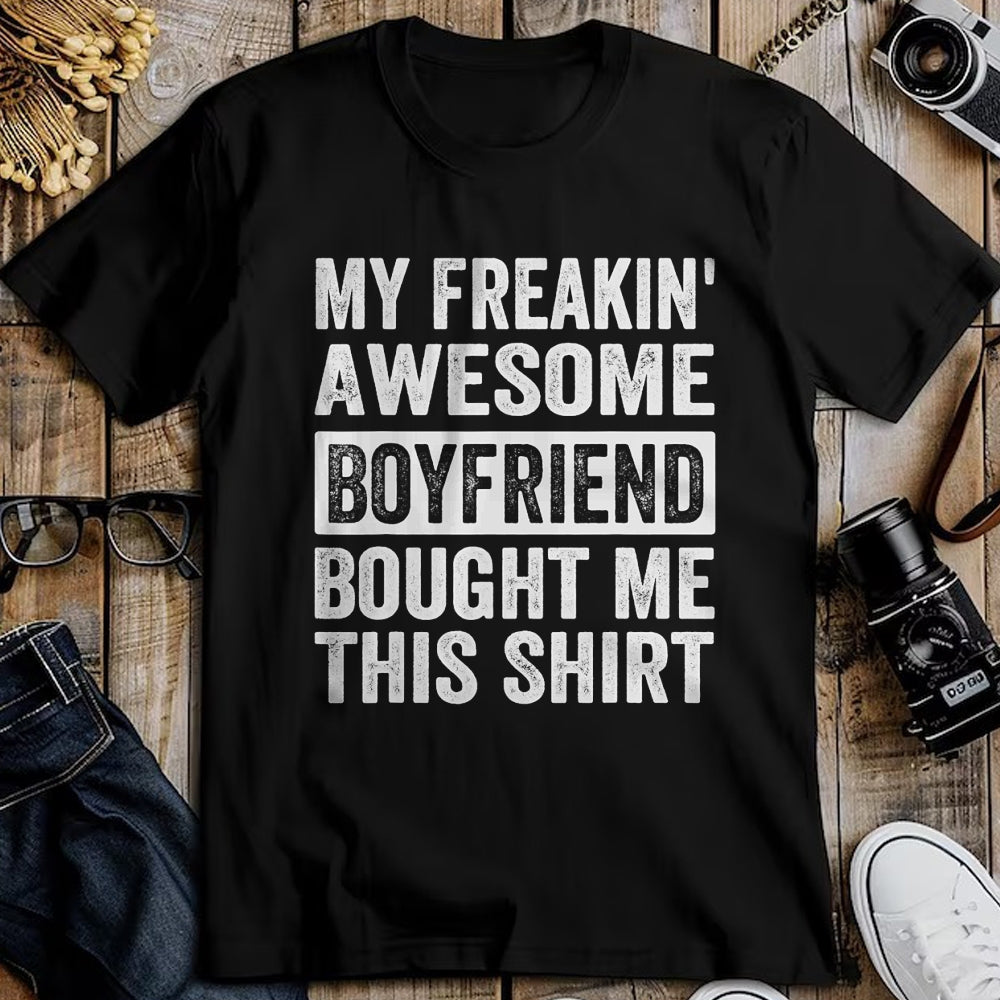 Best Wife Shirt, Wife and Husband Unisex T-Shirt/Hoodie/Sweatshirt HLT00 - My Freakin' Awesome Boyfriend Bought Me This Shirt - Family T-Shirt