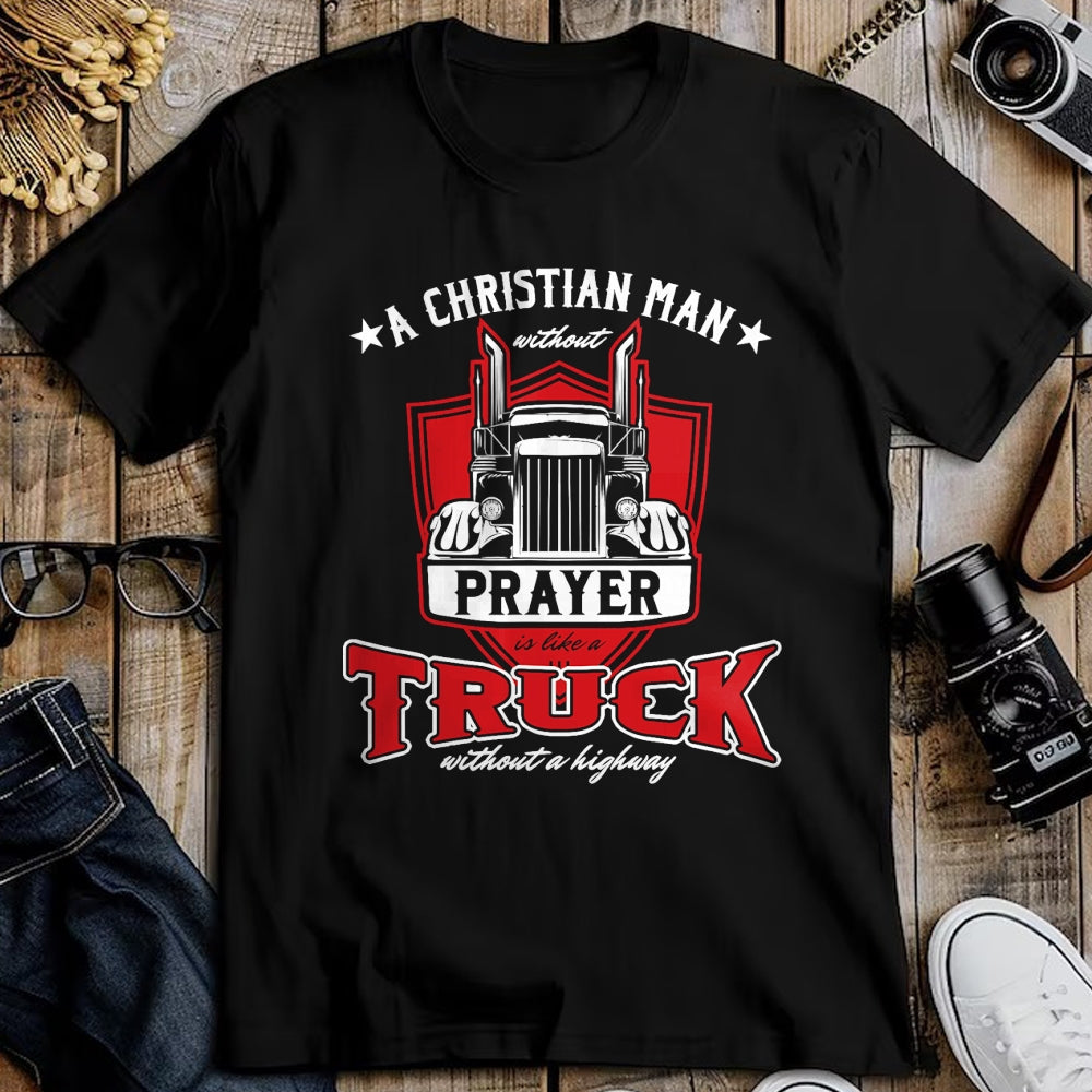 Best Truck Driver Life Shirt, Funny Trucker UnisexT-Shirt/Hoodie/Sweatshirt HLT00 - Religious Truck Driver Trucker Christian Man Without Prayer T-Shirt