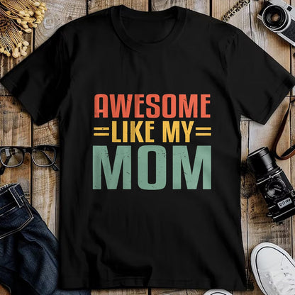 Gift for Mom Shirt, Funny Mom Unisex T-Shirt/Hoodie/Sweatshirt HLT00 - Awesome Like My Mom For Graduation Day T-Shirt