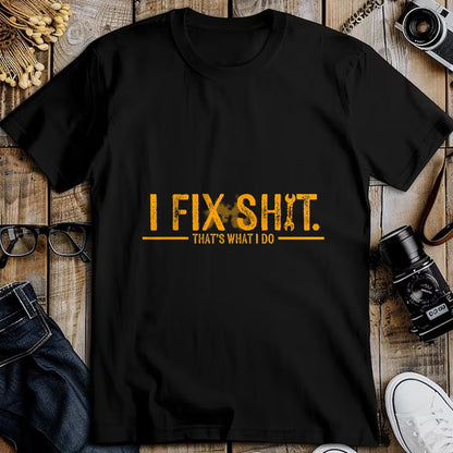 Best Mechanic Life Shirt, Funny Mechanic UnisexT-Shirt/Hoodie/Sweatshirt HLT00 - I Fix Shit That's What I Do Funny T-Shirt Tee for Men Women Mechanics Engineers