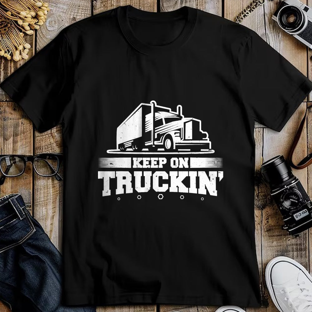 Best Truck Driver Life Shirt, Funny Trucker UnisexT-Shirt/Hoodie/Sweatshirt HLT00 - Trucker Truck Driver Keep On Truckin 18 Wheeler T-Shirt