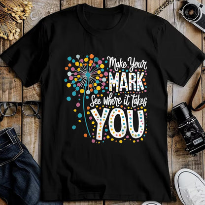 Best Teacher Shirt, Funny Teacher UnisexT-Shirt/Hoodie/Sweatshirt HLT00 - Make Your Mark Dandelion Happy Dot Day Shirts Teacher Kids T-Shirt, Men, Black, 3X-Large