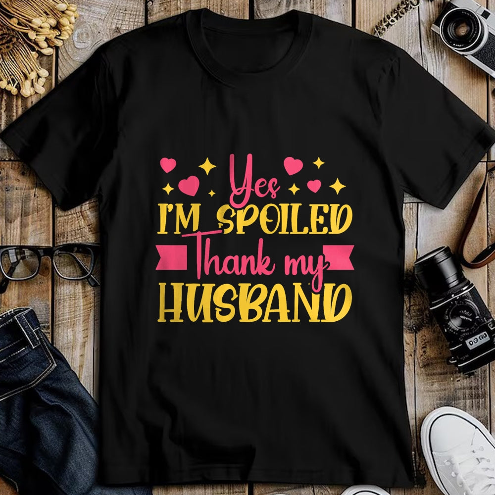 Best Wife Shirt, Wife and Husband Unisex T-Shirt/Hoodie/Sweatshirt HLT00 - Gift for wife T shirt, spoiled wife   Funny Wife I’M Spoiled Thank My Husband Spoiled Wife T-Shirt (3)