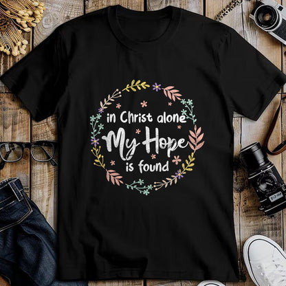 Christian Tee, Christian Faith Unisex T-Shirt/Hoodie/Sweatshirt HLT00 - In Christ Alone My Hope Is Found Christian Religious Faith T-Shirt