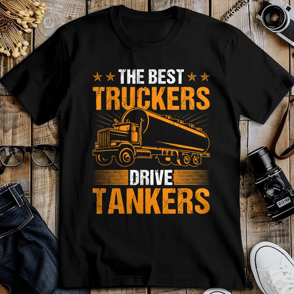 Best Truck Driver Life Shirt, Funny Trucker UnisexT-Shirt/Hoodie/Sweatshirt HLT00 - The Best Truckers Drive Tankers Truck Driver Liquid Tanker T-Shirt