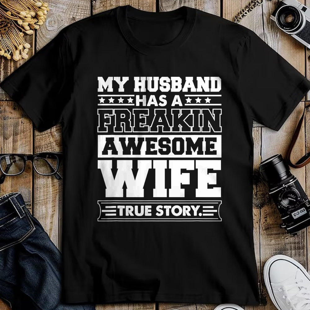 Best Wife Shirt, Wife and Husband Unisex T-Shirt/Hoodie/Sweatshirt HLT00 - My Husband Has A Freaking Awesome Wife T-Shirt