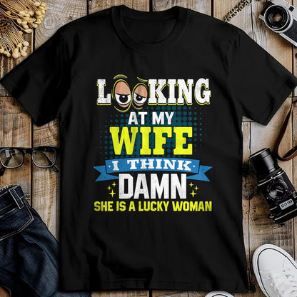 Best Wife Shirt, Wife and Husband Unisex T-Shirt/Hoodie/Sweatshirt HLT00 - Gift for wife T shirt, lucky wife   Looking At My Wife I Think Damn She Is A Lucky Woman My Wife T-S (1)