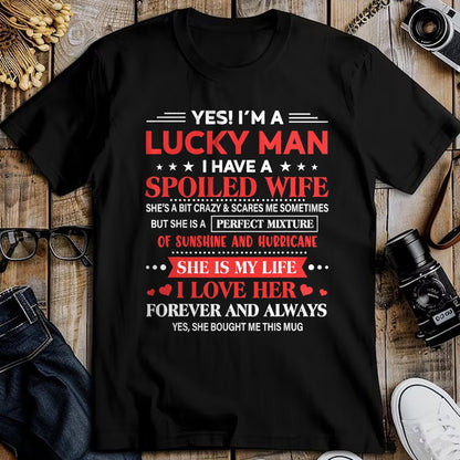 Best Wife Shirt, Wife and Husband Unisex T-Shirt/Hoodie/Sweatshirt HLT00 - Gift for wife T shirt, lucky wife   Yes I'm Lucky Man Husband Of Spoiled Wife She Bought Me This T-S