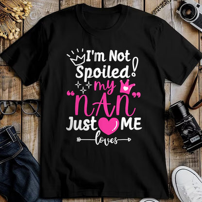 Best Wife Shirt, Wife and Husband Unisex T-Shirt/Hoodie/Sweatshirt HLT00 - I'm Not Spoiled My NAN Just Loves Me for Team Girls Matching T-Shirt