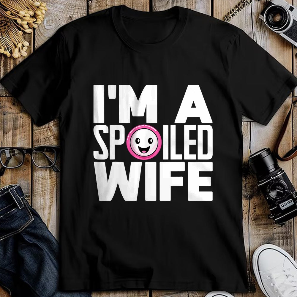 Best Wife Shirt, Wife and Husband Unisex T-Shirt/Hoodie/Sweatshirt HLT00 - Gift for wife T shirt, spoiled wife   I'm a Spoiled Wife T-Shirt