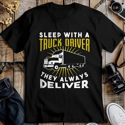 Best Truck Driver Life Shirt, Funny Trucker UnisexT-Shirt/Hoodie/Sweatshirt HLT00 - Sleep With A Truck Driver They Always Deliver T-Shirt
