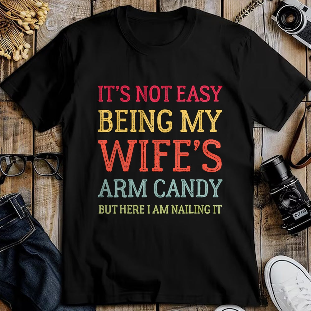 Best Wife Shirt, Wife and Husband Unisex T-Shirt/Hoodie/Sweatshirt HLT00 - It's Not Easy Being My Wife's Arm Candy Retro Funny Husband T-Shirt