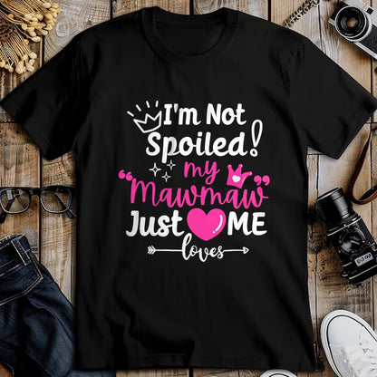 Best Wife Shirt, Wife and Husband Unisex T-Shirt/Hoodie/Sweatshirt HLT00 - I'm Not Spoiled My Mawmaw Just Loves Me Team Girls Matching T-Shirt