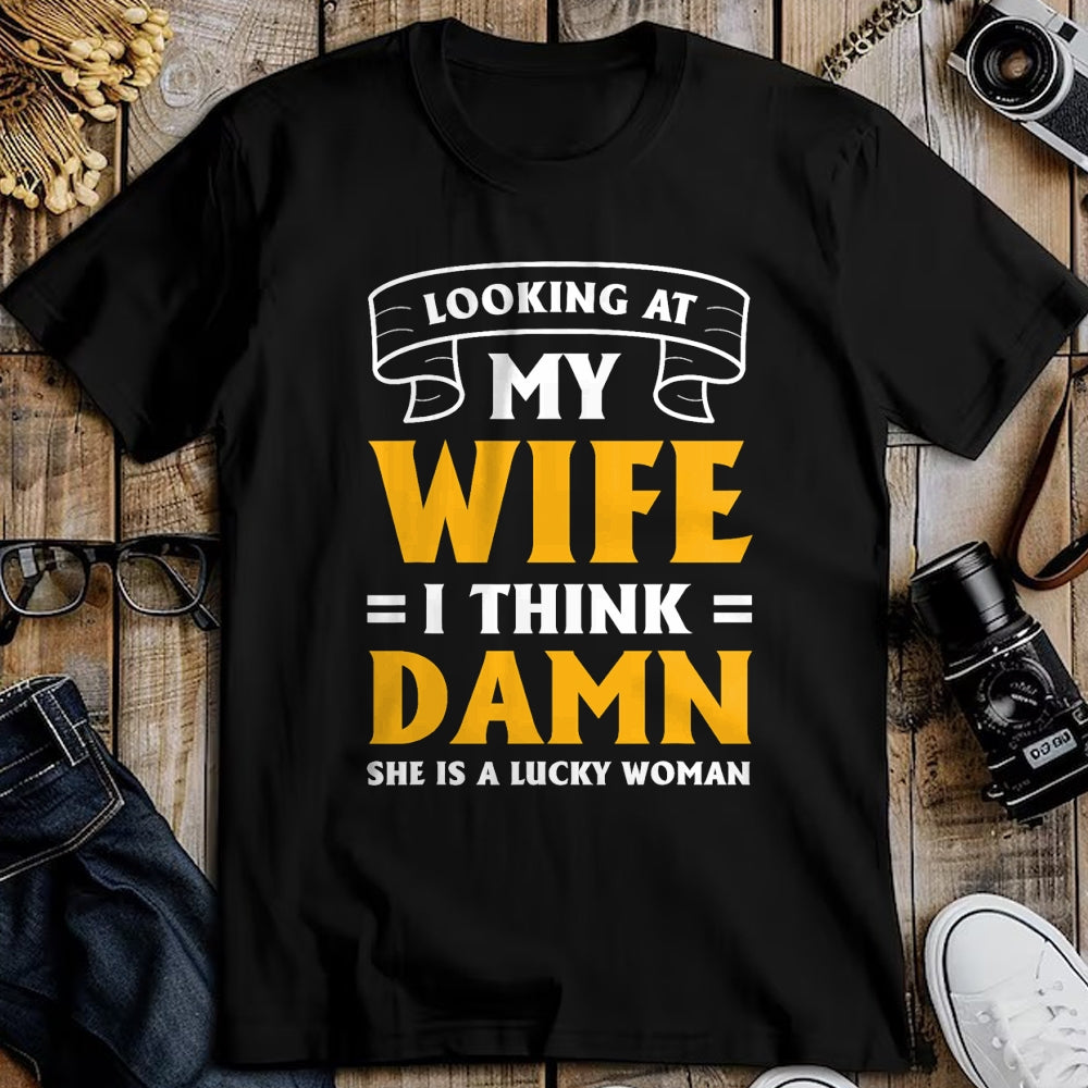 Best Wife Shirt, Wife and Husband Unisex T-Shirt/Hoodie/Sweatshirt HLT00 - Gift for wife T shirt, lucky wife   Looking At My Wife I Think Damn She Is A Lucky Woman T-Shirt (11)