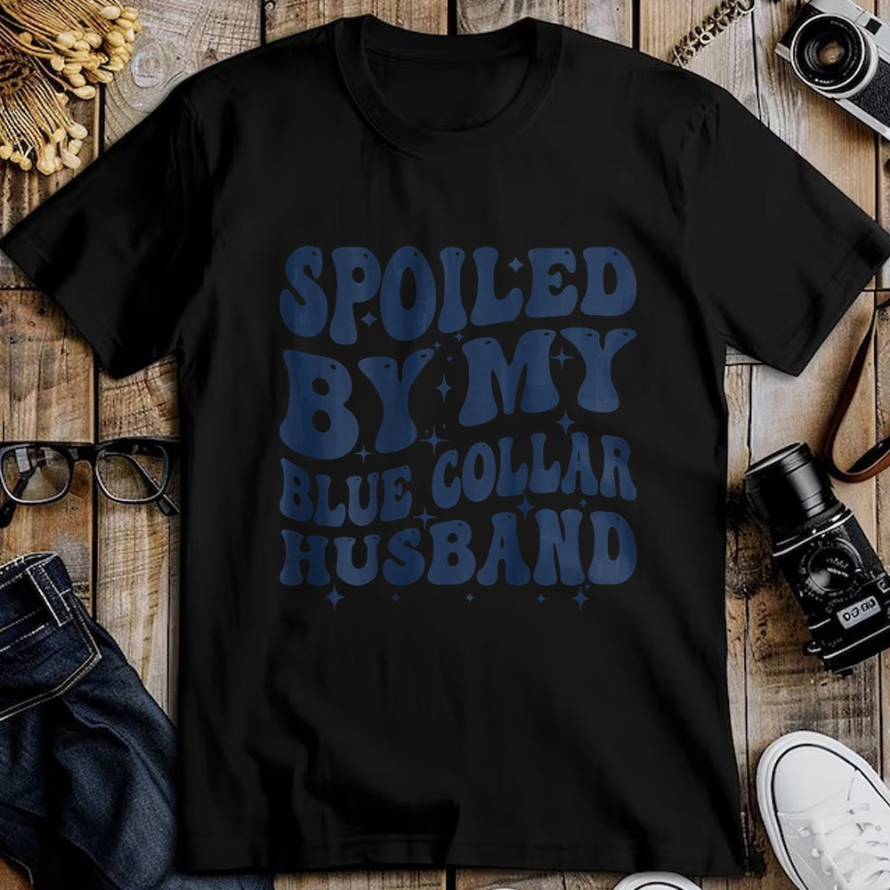 Best Wife Shirt, Wife and Husband Unisex T-Shirt/Hoodie/Sweatshirt HLT00 - Gift for wife T shirt, spoiled wife   spoiled by my blue collar husband retro groovy wife text T-Shi (1)