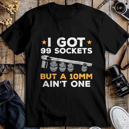 Best Mechanic Life Shirt, Funny Mechanic UnisexT-Shirt/Hoodie/Sweatshirt HLT00 - I Got 99 Sockets 10mm Aint One Funny Car Mechanic Garage Men T-Shirt