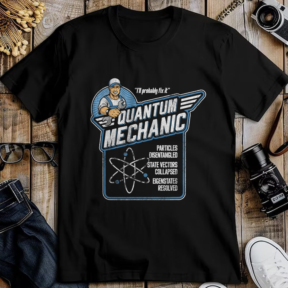 Best Mechanic Life Shirt, Funny Mechanic UnisexT-Shirt/Hoodie/Sweatshirt HLT00 - Quantum Mechanics, Funny Subatomic Physics Pun, Science T-Shirt