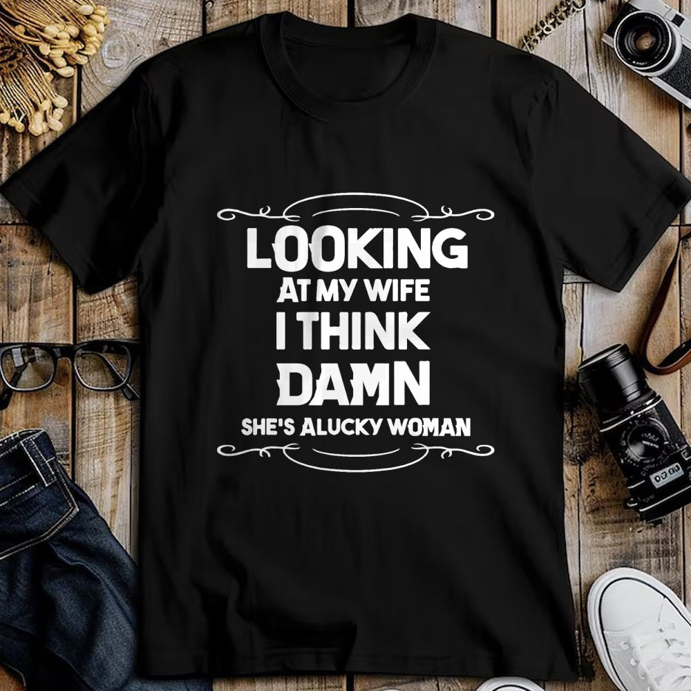 Best Wife Shirt, Wife and Husband Unisex T-Shirt/Hoodie/Sweatshirt HLT00 - Gift for wife T shirt, lucky wife   Looking At My Wife I Think Damn She Is A Lucky Woman Cute T-Shir