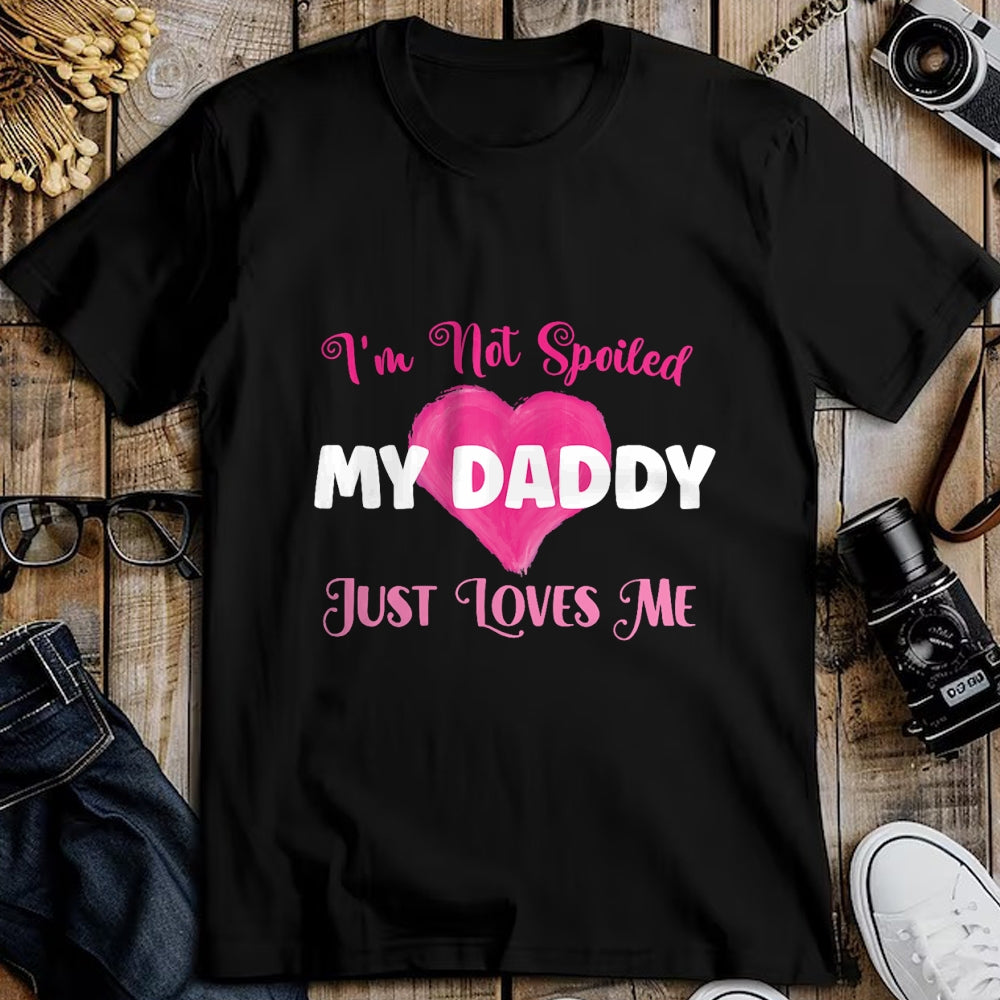Best Wife Shirt, Wife and Husband Unisex T-Shirt/Hoodie/Sweatshirt HLT00 - I'm Not Spoiled My Daddy Just Loves Me Dad Daughter T-Shirt (1)