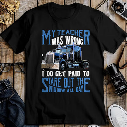 Best Truck Driver Life Shirt, Funny Trucker UnisexT-Shirt/Hoodie/Sweatshirt HLT00 - My Teacher was Wrong Trucker Gift Funny Truck Driver Men T-Shirt Small