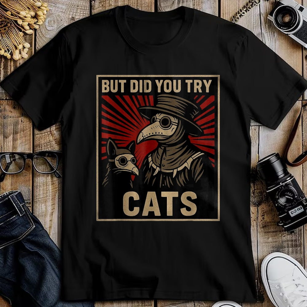 Best Doctor Shirt, Funny Doctor UnisexT-Shirt/Hoodie/Sweatshirt HLT00 - But Did You Try Cats Plague Doctor Middle Age Medicines T-Shirt, Women, Black, Large