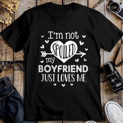 Best Wife Shirt, Wife and Husband Unisex T-Shirt/Hoodie/Sweatshirt HLT00 - I'm Not Spoiled My Boyfriend Just Loves Me Valentines T-Shirt