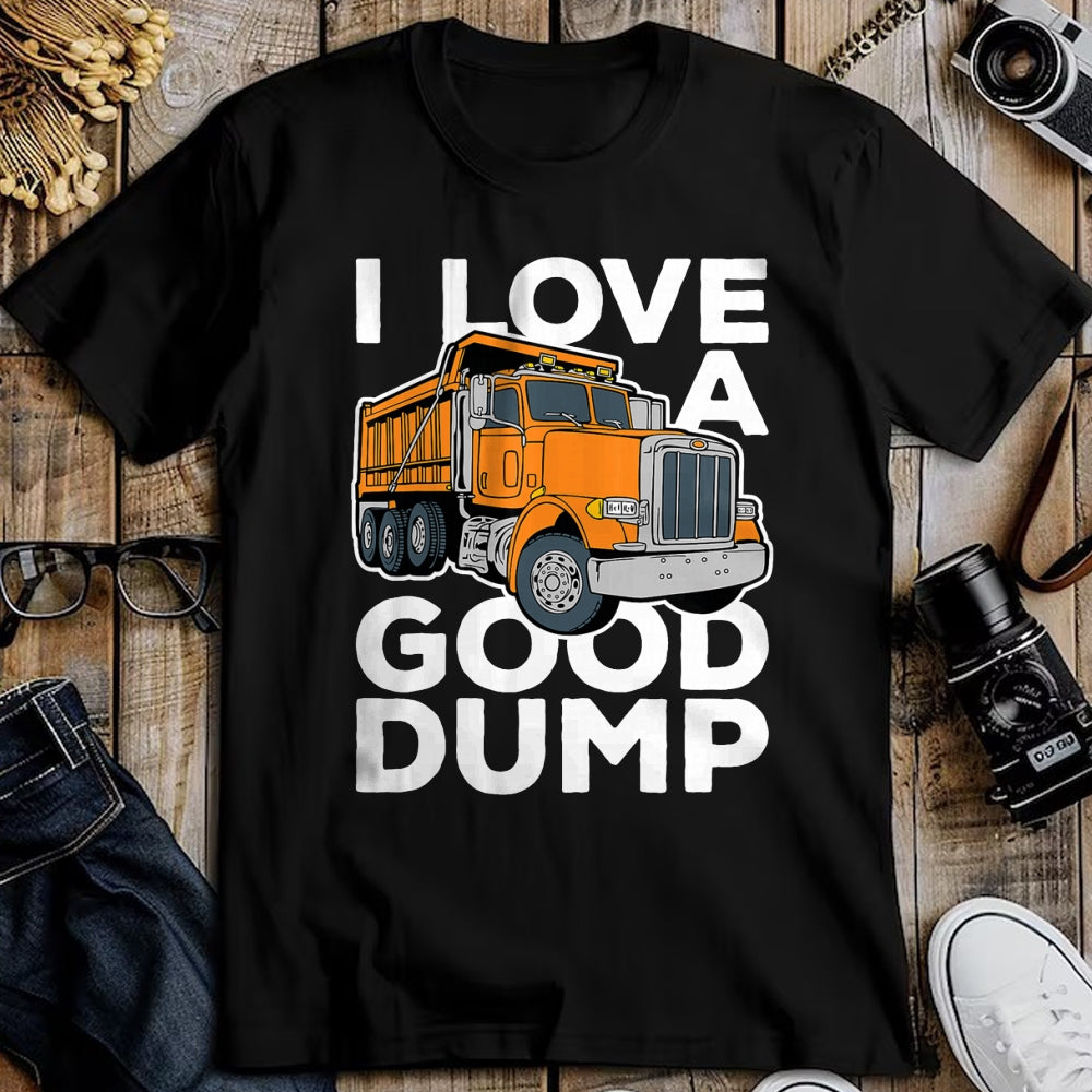 Best Truck Driver Life Shirt, Funny Trucker UnisexT-Shirt/Hoodie/Sweatshirt HLT00 - I Love a Good Dump Funny Dump Truck Driver T-Shirt